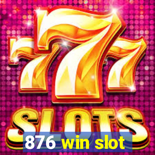 876 win slot