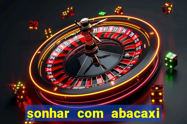 sonhar com abacaxi no jogo do bicho