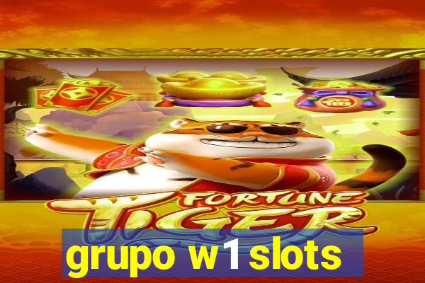 grupo w1 slots