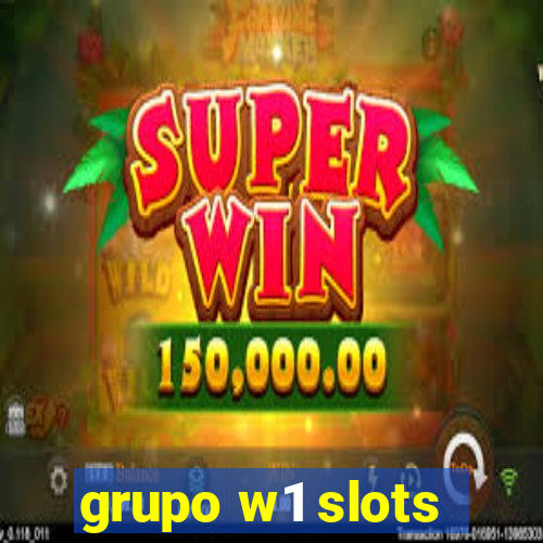 grupo w1 slots