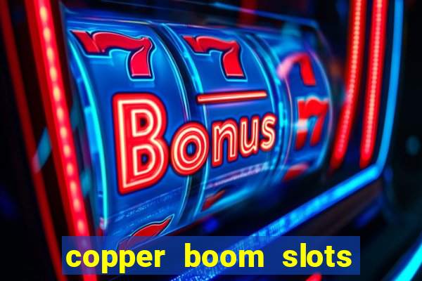 copper boom slots paga mesmo