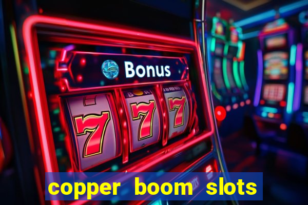 copper boom slots paga mesmo