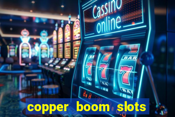 copper boom slots paga mesmo