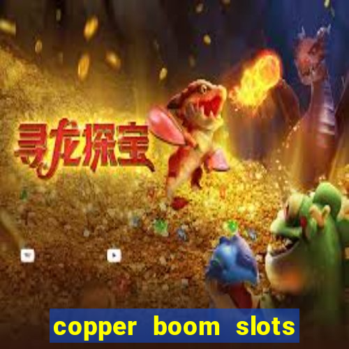 copper boom slots paga mesmo