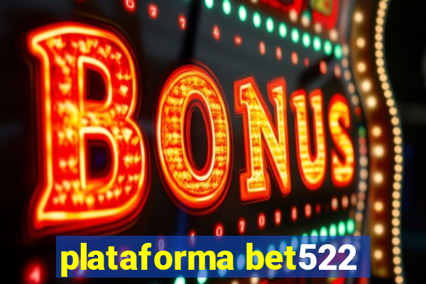 plataforma bet522