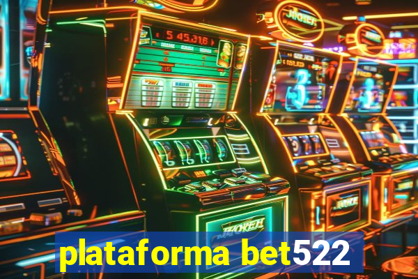 plataforma bet522