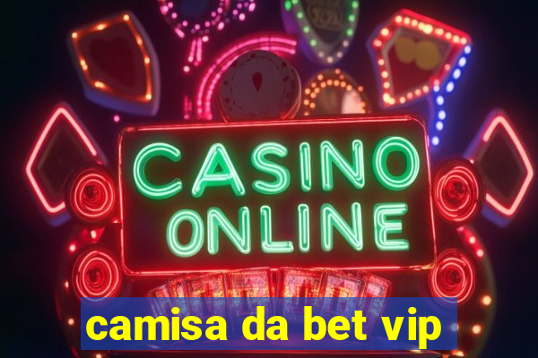 camisa da bet vip