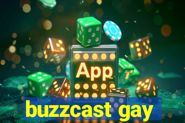 buzzcast gay