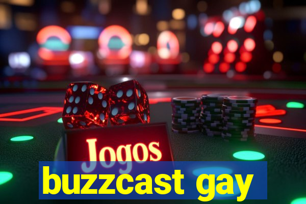 buzzcast gay