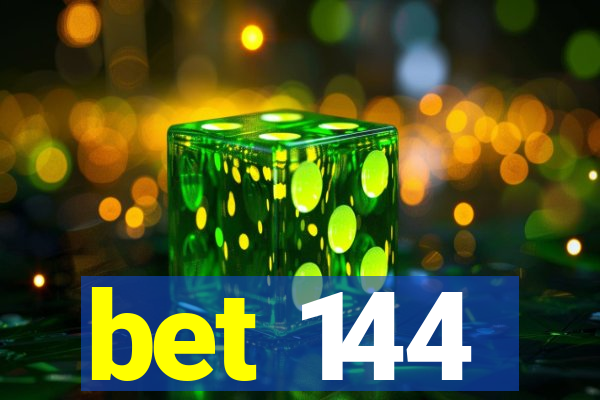 bet 144