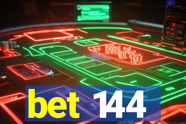 bet 144