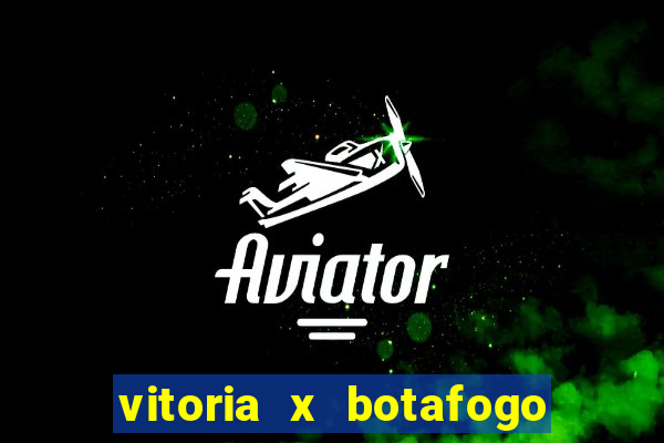 vitoria x botafogo sp futemax