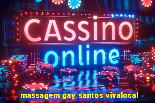 massagem gay santos vivalocal