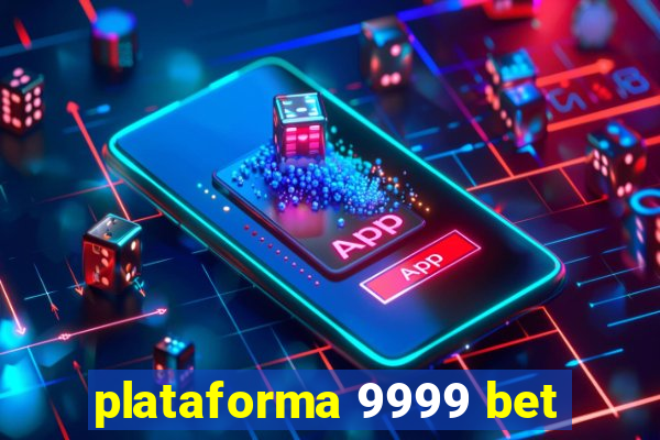 plataforma 9999 bet