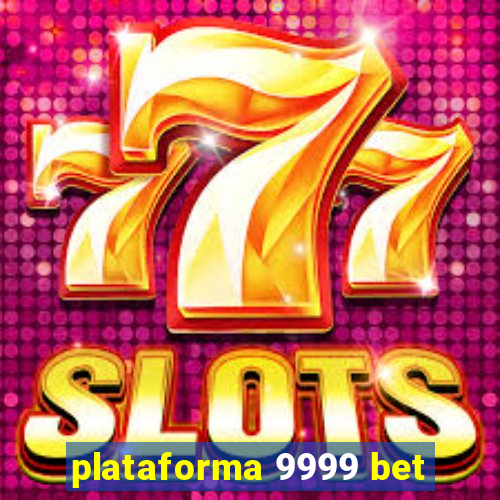 plataforma 9999 bet