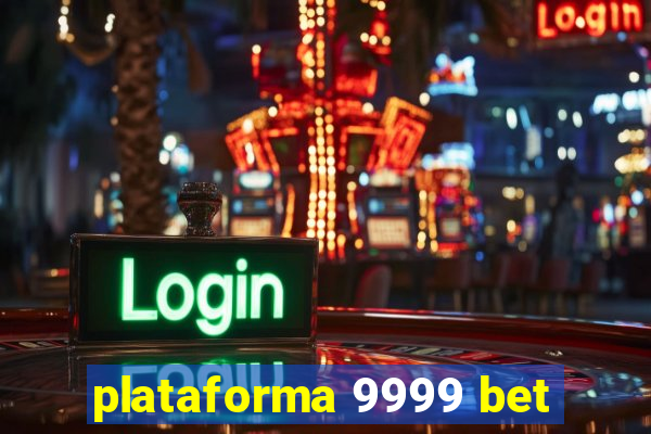 plataforma 9999 bet