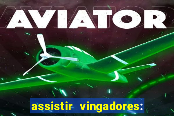 assistir vingadores: ultimato filme completo dublado