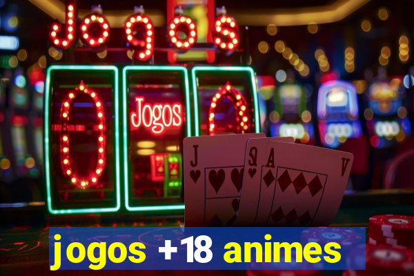 jogos +18 animes