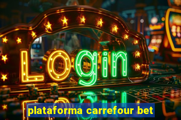 plataforma carrefour bet