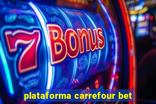 plataforma carrefour bet