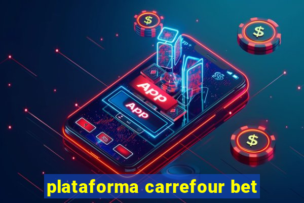 plataforma carrefour bet