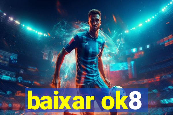 baixar ok8