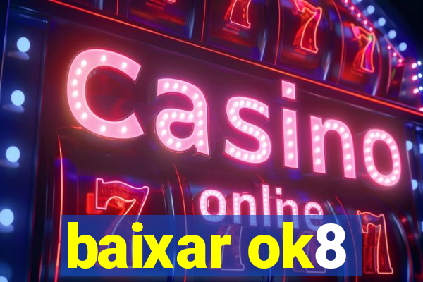 baixar ok8