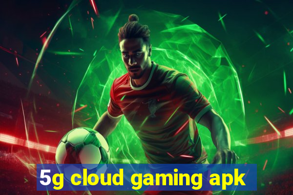 5g cloud gaming apk