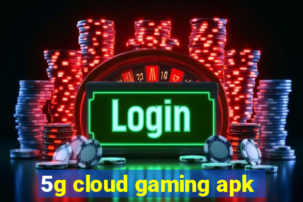 5g cloud gaming apk