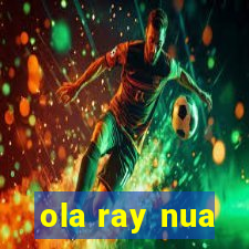 ola ray nua