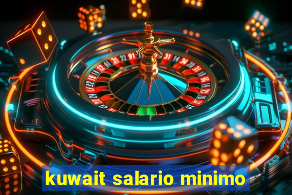 kuwait salario minimo