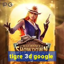 tigre 3d google