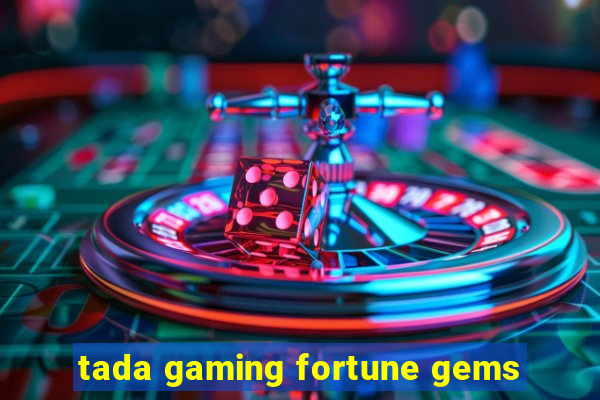 tada gaming fortune gems