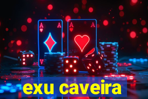 exu caveira