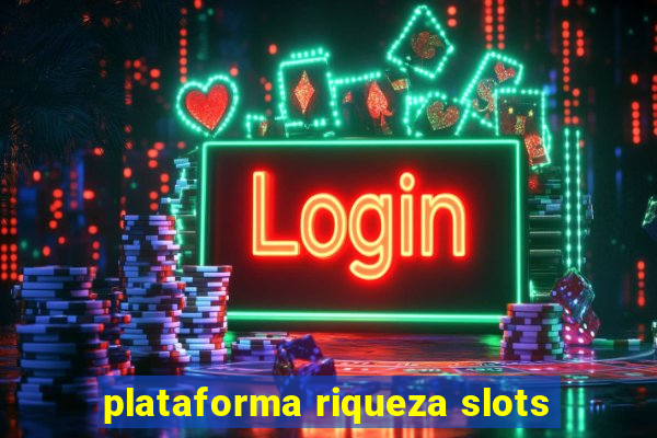 plataforma riqueza slots