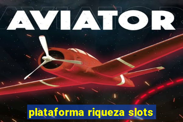 plataforma riqueza slots