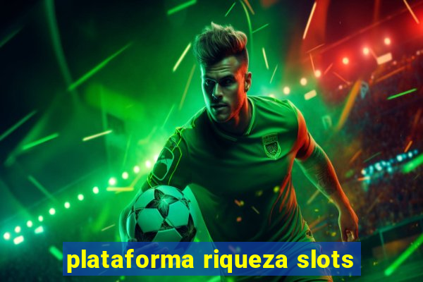 plataforma riqueza slots