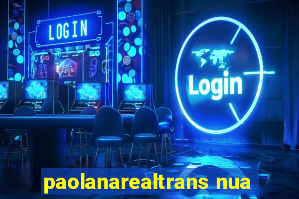 paolanarealtrans nua