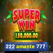 222 amante 777