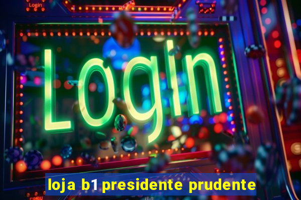 loja b1 presidente prudente