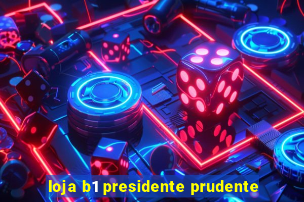 loja b1 presidente prudente