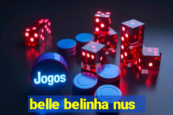 belle belinha nus