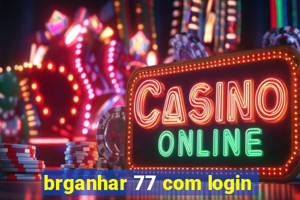 brganhar 77 com login