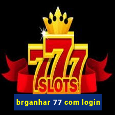 brganhar 77 com login