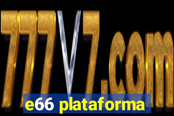 e66 plataforma