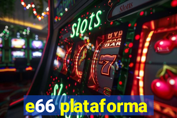 e66 plataforma