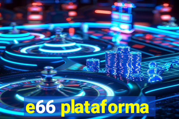 e66 plataforma