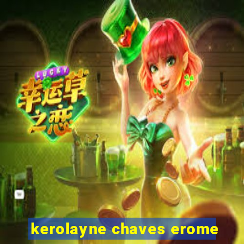 kerolayne chaves erome