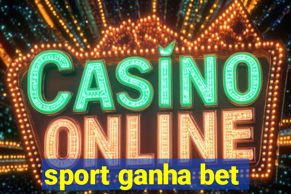 sport ganha bet