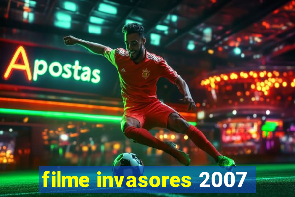 filme invasores 2007